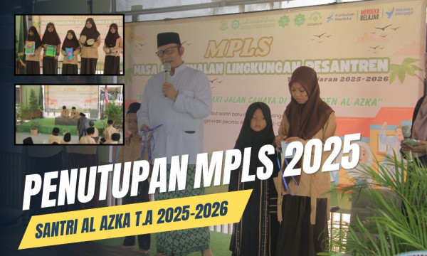 Resmi Menjadi Keluarga Besar Al Azka: Penutupan MPLP 2025-2026 Disambut Haru dan Semangat Baru